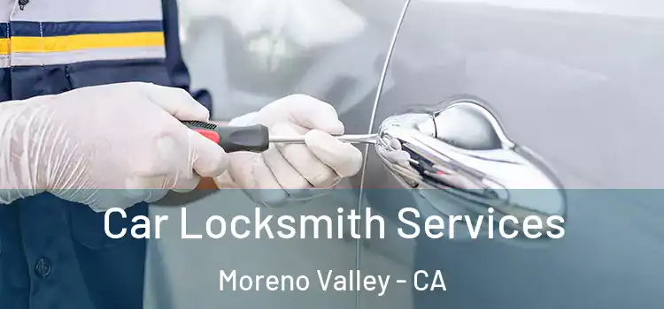Car Locksmith Services Moreno Valley - CA